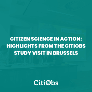 Citizen Science in Action: Highlights from the CitiObs Study Visit in Brussels