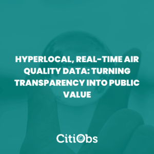 Hyperlocal, Real-Time Air Quality Data: Turning Transparency into Public Value